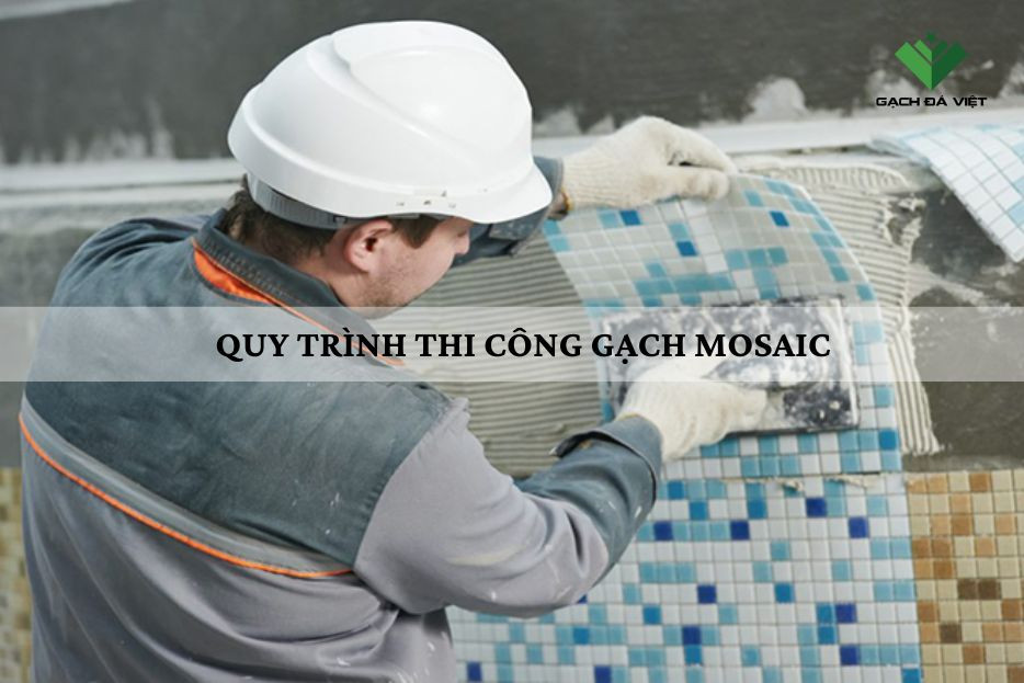 Quy trình thi công ốp lát gạch mosaic