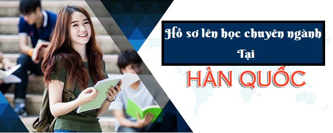 Hướng dẫn làm hồ sơ lên chuyên ngành ở Hàn Quốc