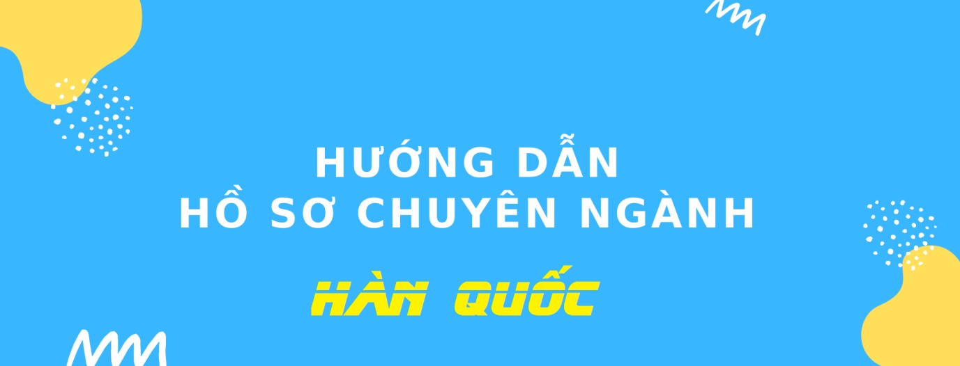 Chuẩn bị làm hồ sơ lên chuyên ngành ở Hàn Quốc