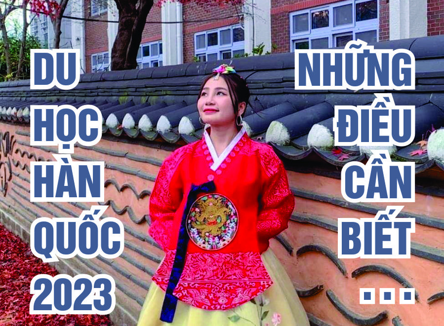 Du Học Hàn Quốc 2023 Những Gì Bạn Cần Đều Có Ở Đây